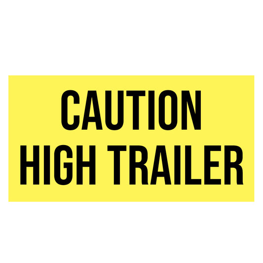 Caution High Trailer Decal Sticker Sign For Trailers & Shipping Containers