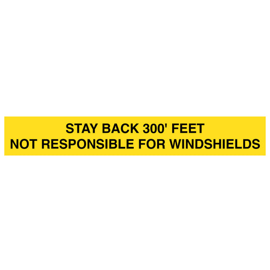 Stay Back 100', 200', 300', 400' Feet Not Responsible For Windshields Decal Sticker Sign For Trailers & Shipping Containers